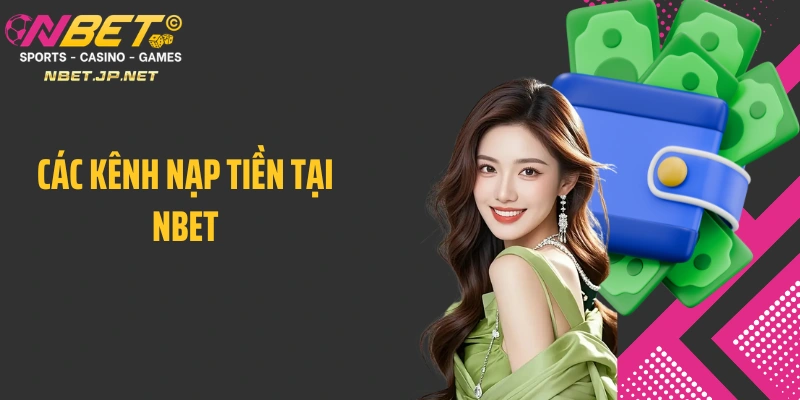 Các kênh nạp tiền tại Nbet