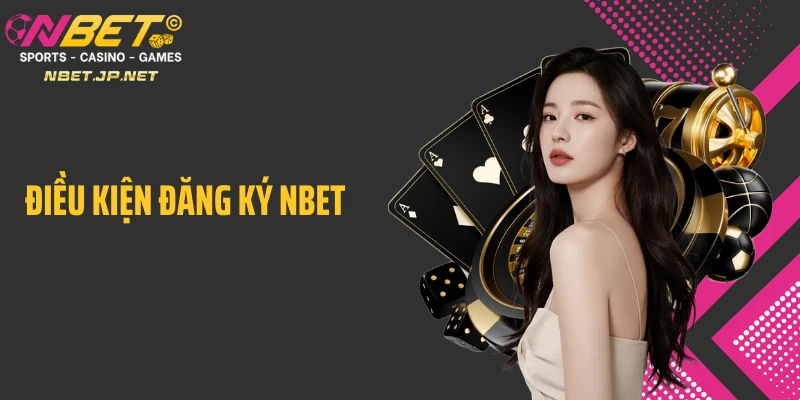 Điều kiện đăng ký Nbet