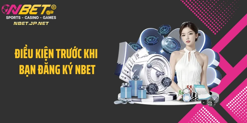 Điều kiện trước khi bạn đăng ký NBET