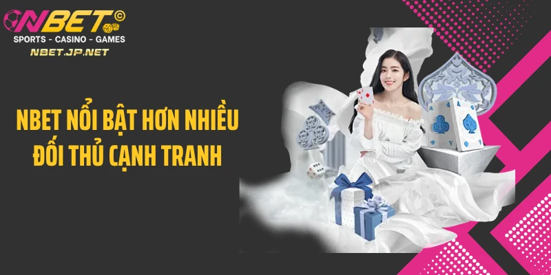 NBET nổi bật hơn nhiều đối thủ cạnh tranh
