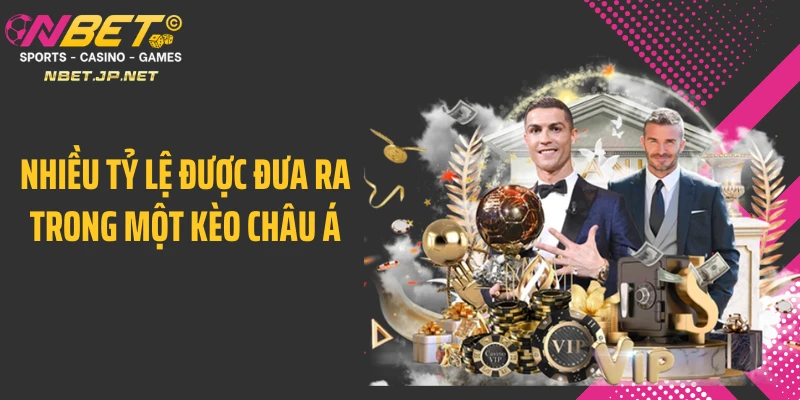 Nhiều tỷ lệ được đưa ra trong một kèo châu Á